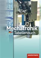 Michael Dzieia, Dietmar Falk, Heinrich Hübscher, Heinrich u Hübscher, Dieter Jagla, Jürgen Klaue... - Mechatronik Tabellenbuch