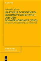Eckard Lefèvre - Martinus Schoockius: Encomium Surditatis - Lob der Schwerhörigkeit (1650)