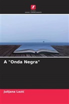 Julijana Lazi¿, Julijana Lazic - A "Onda Negra"