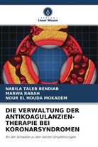Nour E Mokadem, Nour El Houda Mokadem, Marwa Rabah, NABILA TALEB BENDIAB - DIE VERWALTUNG DER ANTIKOAGULANZIEN- THERAPIE BEI KORONARSYNDROMEN