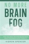 Kieron Spencer - No More Brain Fog