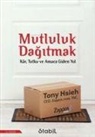 Tony Hsieh - Mutluluk Dagitmak - Kar Tutku ve Amaca Giden Yol