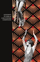 Christopher Isherwood - Goodbye to Berlin