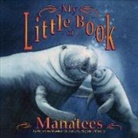 Hope Irvin Marston, Stephanie Mirocha - My Little Book of Manatees