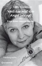 Sabine Rosenberger - Weil der Mut die Angst besiegt (Hardcover-Ausgabe)