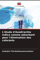Suthajini Thiruketheeswaranathan - L'étude d'Azadirachta indica comme adsorbant pour l'élimination des colorants