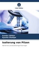 Sundus Akhtar, Ayesha Shafqat - Isolierung von Pilzen