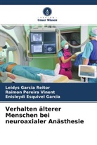 Esqui, Enisleydi Esquivel Garcia, Leidys Garcia Reitor, Raimon Pereira Vinent - Verhalten älterer Menschen bei neuroaxialer Anästhesie