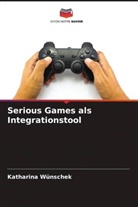 Katharina Wünschek - Serious Games als Integrationstool