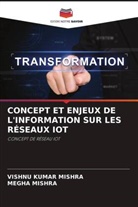 MEGHA MISHRA, VISHNU KUMAR MISHRA - CONCEPT ET ENJEUX DE L'INFORMATION SUR LES RÉSEAUX IOT
