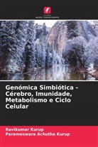 Parameswara Achutha Kurup, Ravikumar Kurup - Genómica Simbiótica - Cérebro, Imunidade, Metabolismo e Ciclo Celular