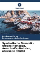 Parameswara Achutha Kurup, Ravikumar Kurup - Symbiotische Genomik - urbane Nomaden, Anarcho-Kapitalisten, asexuelle Heiden