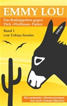 Tobias Sessler - Emmy Lou - Das Rotkäppchen gegen Dick "Wulfman" Parker