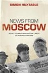 Simon Huxtable, Simon (Lecturer in Modern European Histo Huxtable, Huxtable Simon - News From Moscow