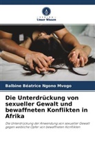 Balbine Béatrice NGONO MVOGO - Die Unterdrückung von sexueller Gewalt und bewaffneten Konflikten in Afrika