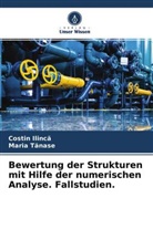 Costin Ilinc¿, Costin Ilinca, Maria T¿Nase, MARIA TANASE - Bewertung der Strukturen mit Hilfe der numerischen Analyse. Fallstudien.