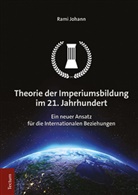 Rami Johann - Theorie der Imperiumsbildung im 21. Jahrhundert