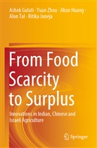 Ashok Gulati, Jikun Huang, Jikun et al Huang, Ritika Juneja, Alon Tal, Yuan Zhou - From Food Scarcity to Surplus