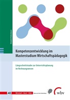 Elisabeth Riebenbauer, Elisabeth (Prof.in Dr.in) Riebenbauer - Kompetenzentwicklung im Masterstudium Wirtschaftspädagogik