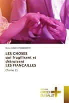 Moïse Iloko Kitumbamoyo - LES CHOSES qui fragilisent et détruisent LES FIANÇAILLES (Tome 2)