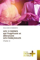 Moïse Iloko Kitumbamoyo - LES 3 CHOSES qui fragilisent et détruisent LES FIANÇAILLES (Tome 1)