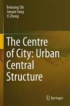 Beixiang Shi, Junyan Yang, Yi Zheng - The Centre of City: Urban Central Structure