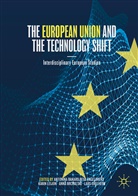 Antonina Bakardjieva Engelbrekt, Karin Leijon, Anna Michalski, Anna Michalski et al, Lars Oxelheim - The European Union and the Technology Shift