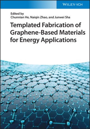 Chunnian He, Junwei Sha, Naiqin Zhao, Chunnian He, Junwei Sha, Naiqin Zhao - Templated Fabrication of Graphene-Based Materials for Energy Applications