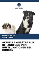 Mehmet Kilinc, Sad¿k Yayla, Sadik Yayla - AKTUELLE ANSÄTZE ZUR BEHANDLUNG VON HÜFTLUXATIONEN BEI HUNDEN