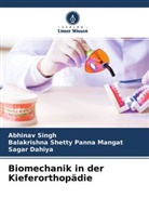 Da, Sagar Dahiya, Balakrishna Shetty Panna Mangat, Abhinav Singh - Biomechanik in der Kieferorthopädie