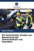 Adel El-Hadidy - Ein technischer Ansatz zur Bewertung der Filtrierbarkeit von Geweben