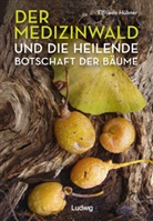 Elfriede Hübner - Der Medizinwald und die heilende Botschaft der Bäume., m. 1 Buch