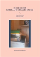 Michael Heinen-Anders - Die Idee der Kapitalneutralisierung