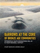 George Anelay, Stuart Needham - Barrows at the core of Bronze Age Communities