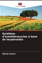 Nikolai Kozlov - Synthèse d'azahétérocycles à base de terpénoïdes