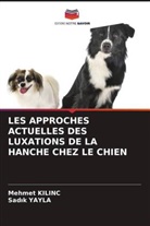 Mehmet Kilinc, Sad¿k Yayla, Sadik Yayla - LES APPROCHES ACTUELLES DES LUXATIONS DE LA HANCHE CHEZ LE CHIEN