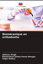 Sagar Dahiya, Balakrishna Shetty Panna Mangat, Abhinav Singh - Biomécanique en orthodontie