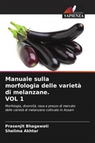 Shelima Akhtar, Prasenjit Bhagawati - Manuale sulla morfologia delle varietà di melanzane. VOL 1