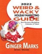 Ginger Marks, Philip S. Marks - 2022 Weird & Wacky Holiday Marketing Guide