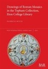 Patricia Witts - Drawings of Roman Mosaics in the Topham Collection, Eton College Library