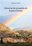Friedhelm A. E. Schmidt, Friedhelm A.E. Schmidt - Historias de un pueblo de Espana Orxeta