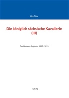 Jörg Titze - Die königlich sächsische Kavallerie (III)