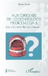 Xavier Riaud - Aux origines de l'odontologie médico-légale