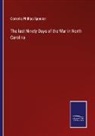 Cornelia Phillips Spencer - The last Ninety Days of the War in North Carolina