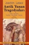 Joachim Latacz - Antik Yunan Tragedyalari