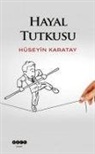 Hüseyin Karatay - Hayal Tutkusu