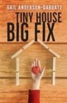 Gail Anderson-Dargatz - Tiny House, Big Fix