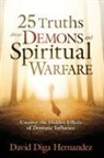 David Diga Hernandez - 25 Truths about Demons and Spiritual Warfare: Uncover the Hidden Effects of Demonic Influence