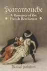 Rafael Sabatini - Scaramouche: A Romance of the French Revolution