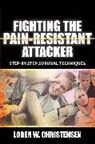 Loren W Christensen, Loren W. Christensen, Christensen Loren W. - Fighting the Pain Resistant Attacker